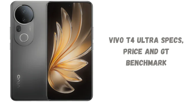 Vivo T4 Ultra Specifications & Antutu Geekbench Score Review